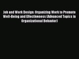 Read Job and Work Design: Organizing Work to Promote Well-Being and Effectiveness (Advanced