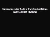 [PDF Download] Succeeding in the World of Work Student Edition (SUCCEEDING IN THE WOW) [Download]