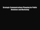 [PDF Download] Strategic Communications Planning for Public Relations and Marketing [PDF] Full