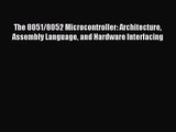[PDF Download] The 8051/8052 Microcontroller: Architecture Assembly Language and Hardware Interfacing