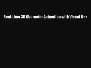 [PDF Download] Real-time 3D Character Animation with Visual C++ [Read] Full Ebook