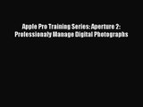 [PDF Download] Apple Pro Training Series: Aperture 2: Professionaly Manage Digital Photographs