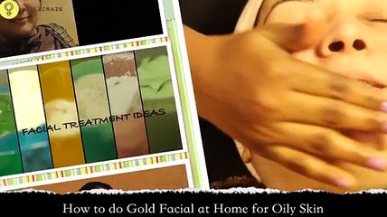 How To Do Gold Facial At Home For Oily Skin