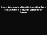 Read Career Management & Work-Life Integration: Using Self-Assessment to Navigate Contemporary