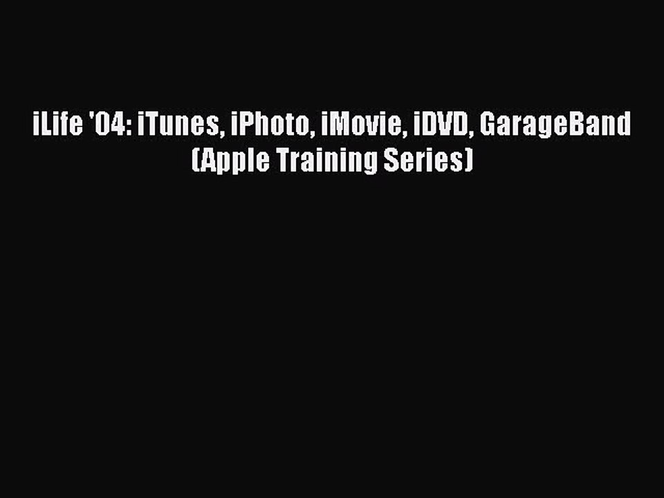 [PDF Download] iLife '04: iTunes iPhoto iMovie iDVD GarageBand (Apple Training Series) [PDF]