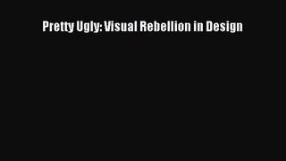 [PDF Download] Pretty Ugly: Visual Rebellion in Design [Read] Online