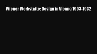 [PDF Download] Wiener Werkstatte: Design in Vienna 1903-1932 [PDF] Full Ebook