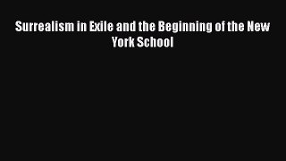 [PDF Download] Surrealism in Exile and the Beginning of the New York School [PDF] Online