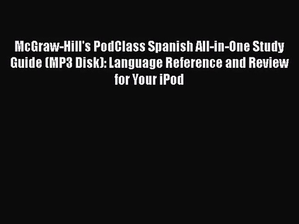 [PDF Download] McGraw-Hill's PodClass Spanish All-in-One Study Guide (MP3 Disk): Language Reference