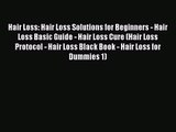 Hair Loss: Hair Loss Solutions for Beginners - Hair Loss Basic Guide - Hair Loss Cure (Hair