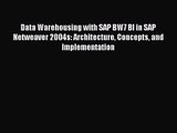 [PDF Download] Data Warehousing with SAP BW7 BI in SAP Netweaver 2004s: Architecture Concepts