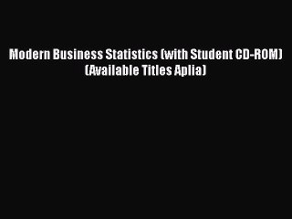 [PDF Download] Modern Business Statistics (with Student CD-ROM) (Available Titles Aplia) [Download]