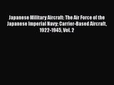 Japanese Military Aircraft: The Air Force of the Japanese Imperial Navy Carrier-Based Aircraft