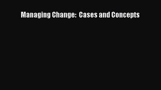 [PDF Download] Managing Change:  Cases and Concepts [Download] Full Ebook