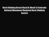 Rock Climbing Desert Rock III: Moab To Colorado National Monument (Regional Rock Climbing Series)