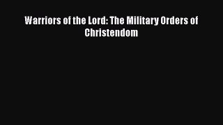 Warriors of the Lord: The Military Orders of Christendom [Read] Online