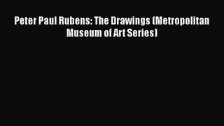 [PDF Download] Peter Paul Rubens: The Drawings (Metropolitan Museum of Art Series) [Read] Full