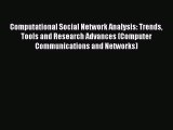 [PDF Download] Computational Social Network Analysis: Trends Tools and Research Advances (Computer