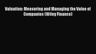 [PDF Download] Valuation: Measuring and Managing the Value of Companies (Wiley Finance) [Download]