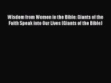 Wisdom from Women in the Bible: Giants of the Faith Speak into Our Lives (Giants of the Bible)
