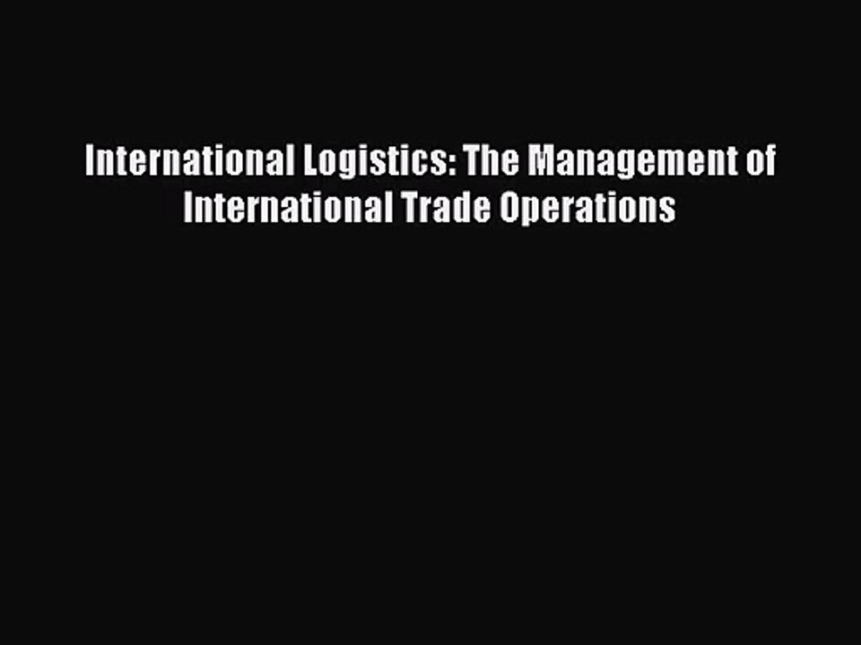 [PDF Download] International Logistics: The Management of International Trade Operations [PDF]