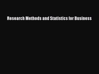 Read Research Methods and Statistics for Business Ebook Free