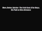 More Better Quicker -The Irish Goat: A Fat-Boy & His Path to Ultra-Distance [Download] Full