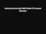 [PDF Download] Getting Started with IBM FileNet P8 Content Manager [PDF] Full Ebook