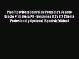 [PDF Download] Planificación y Control de Proyectos Usando Oracle Primavera P6 - Versiones