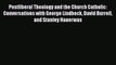 Postliberal Theology and the Church Catholic: Conversations with George Lindbeck David Burrell