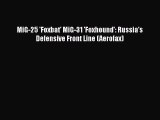 MiG-25 'Foxbat' MiG-31 'Foxhound': Russia's Defensive Front Line (Aerofax) [PDF Download] Online
