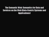 [PDF Download] The Semantic Web: Semantics for Data and Services on the Web (Data-Centric Systems