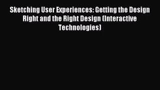 [PDF Download] Sketching User Experiences: Getting the Design Right and the Right Design (Interactive