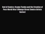 [PDF Download] God of Comics: Osamu Tezuka and the Creation of Post-World War II Manga (Great