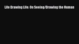 [PDF Download] Life Drawing Life: On Seeing/Drawing the Human [Download] Full Ebook