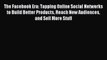 [PDF Download] The Facebook Era: Tapping Online Social Networks to Build Better Products Reach