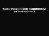 PDF Download Weather Watch: Forecasting the Weather (How's the Weather? (Lerner)) Read Full
