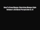 [PDF Download] How To Draw Manga: Sketching Manga-Style Volume 4: All About Perspective (v.