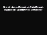 [PDF Download] Virtualization and Forensics: A Digital Forensic Investigator's Guide to Virtual