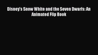 [PDF Download] Disney's Snow White and the Seven Dwarfs: An Animated Flip Book [Read] Full