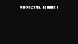 [PDF Download] Marcel Dzama: The Infidels [Read] Online