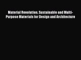 [PDF Download] Material Revolution. Sustainable and Multi-Purpose Materials for Design and