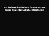 [PDF Download] Just Business: Multinational Corporations and Human Rights (Norton Global Ethics