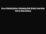 Download Coca-Globalization: Following Soft Drinks from New York to New Guinea Ebook Free