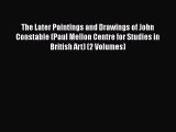 [PDF Download] The Later Paintings and Drawings of John Constable (Paul Mellon Centre for Studies