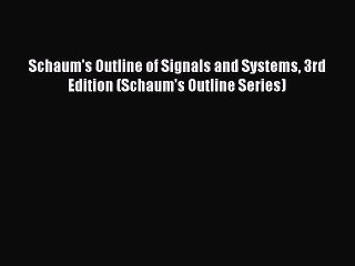 [PDF Download] Schaum's Outline of Signals and Systems 3rd Edition (Schaum's Outline Series)