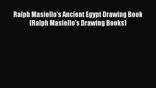 [PDF Download] Ralph Masiello's Ancient Egypt Drawing Book (Ralph Masiello's Drawing Books)