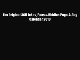 [PDF Download] The Original 365 Jokes Puns & Riddles Page-A-Day Calendar 2010 [PDF] Full Ebook