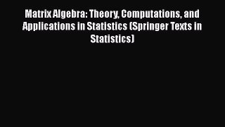 [PDF Download] Matrix Algebra: Theory Computations and Applications in Statistics (Springer