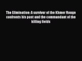 The Elimination: A survivor of the Khmer Rouge confronts his past and the commandant of the